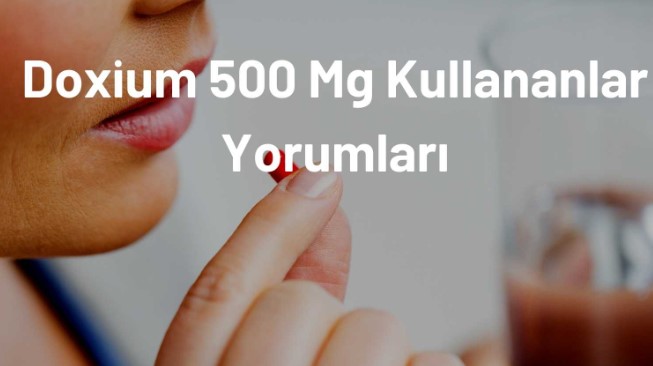 Doxium 500 Mg Kullanıcı Yorumları